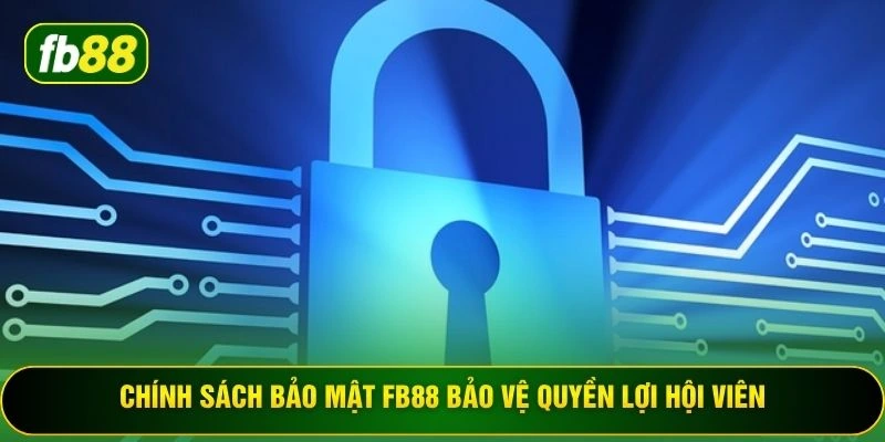 Chính sách bảo mật FB88 bảo vệ quyền lợi hội viên