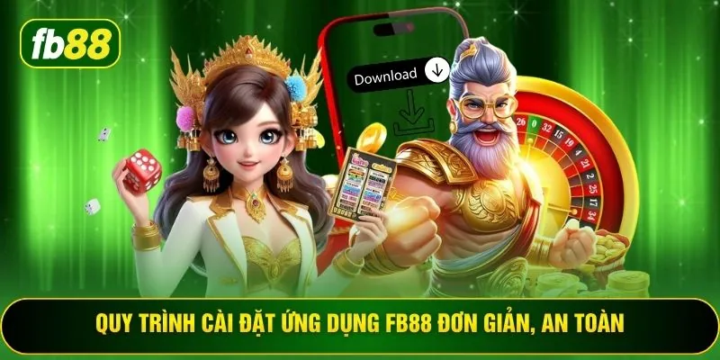 Quy trình cài đặt ứng dụng FB88 đơn giản, an toàn